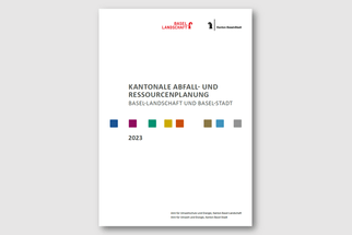 Kantonale Abfall- und Ressourcenplanung Basel-Landschaft und Basel-Stadt 2023.