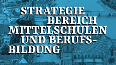 Coverbild der Publikation Strategie Bereich Mittelschulen und Berufsbildung des Erziehungsdepartements Basel-Stadt. Im Hintergrund ein blau eingefärbtes Luftbild der Stadt Basel mit dem Rhein, im Vordergrund grosse weisse Titelaufschrift in Blockbuchstaben.